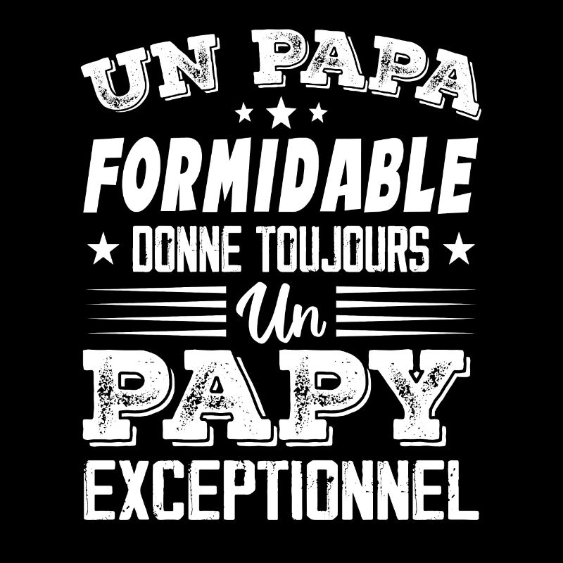 Papa Formidable Donne Toujours Papy Exceptionnel