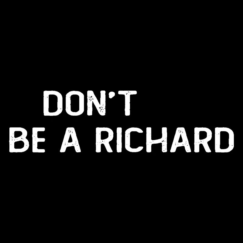 Dont Be A Richard