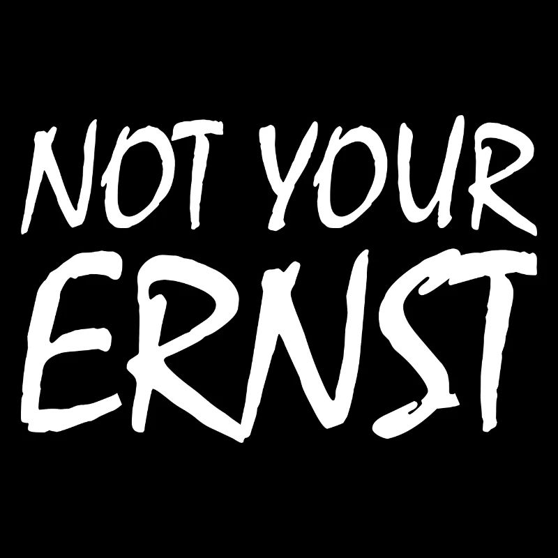 Not your ernst