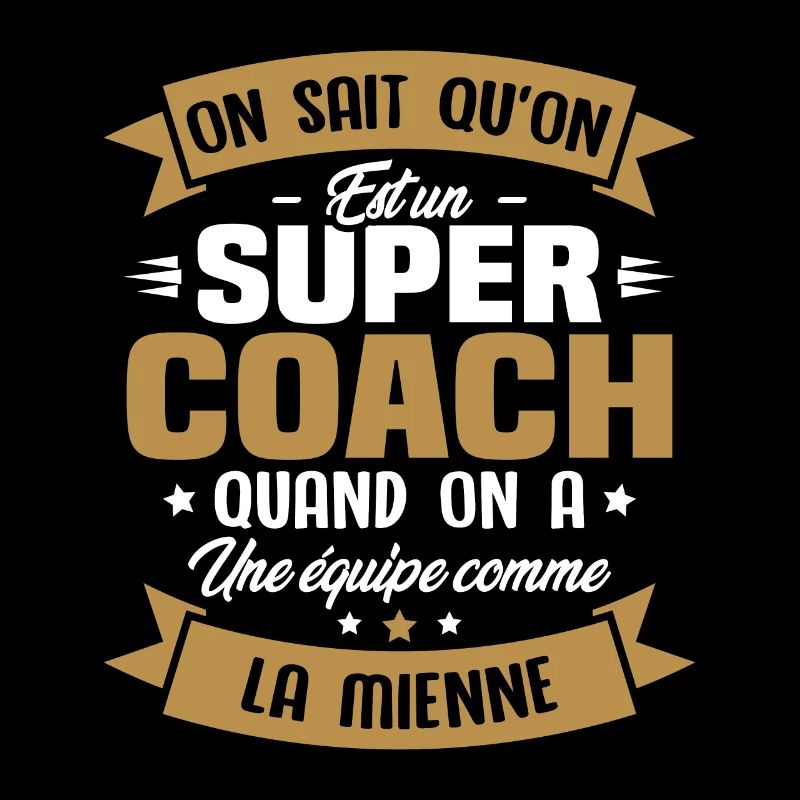 On sait qu'on est un super coach