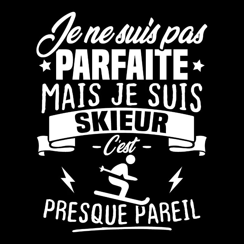 Pas parfaite mais je suis skieur