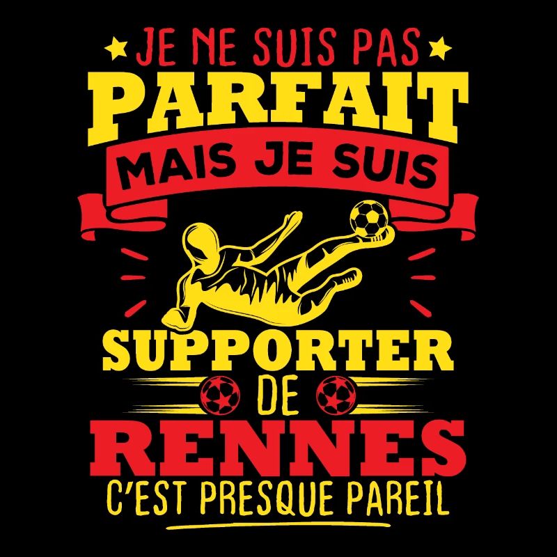 Pas parfait mais je suis supporter de Rennes