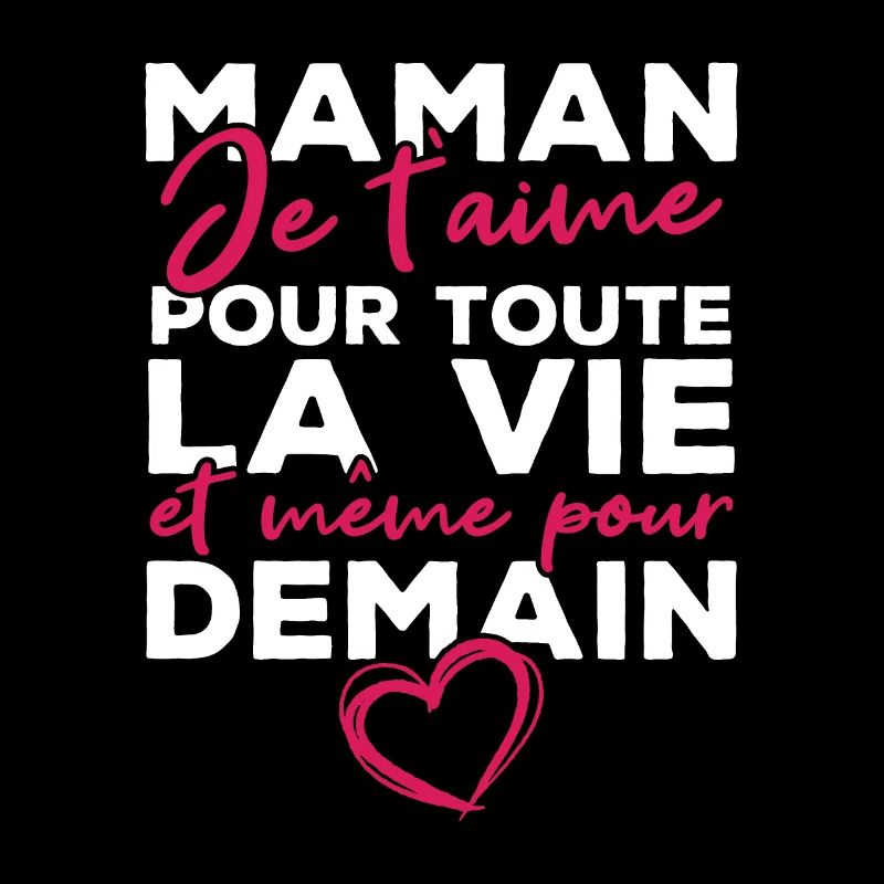 Maman je t'aime pour toute la vie