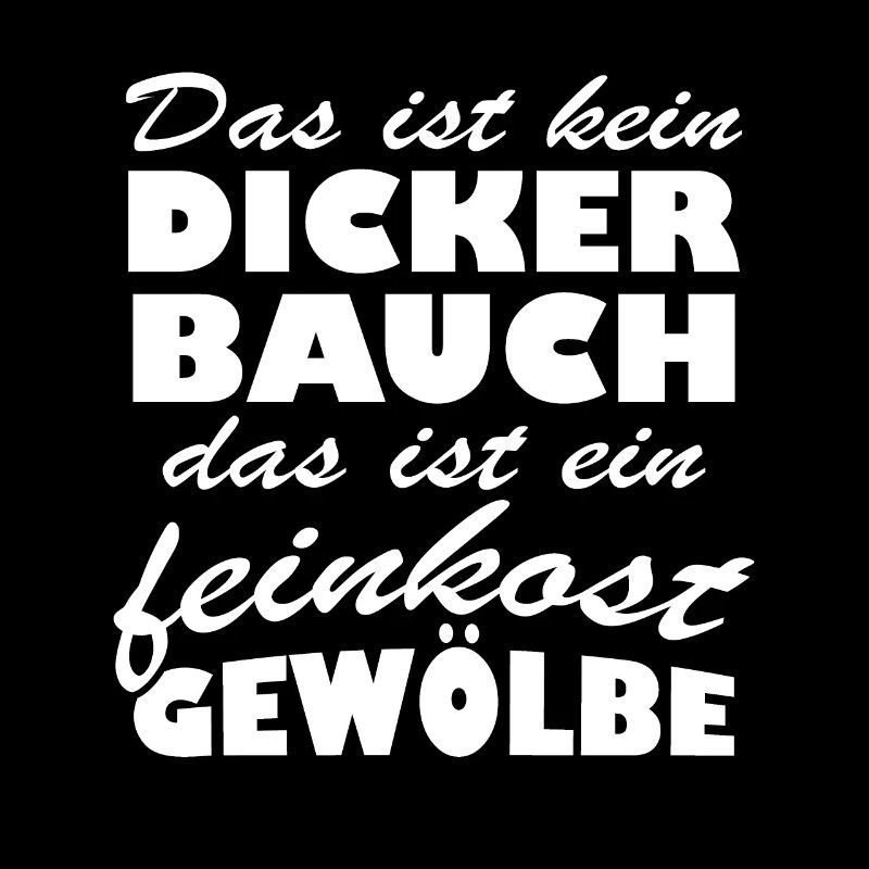 Bauch das ist ein feinkost gewölbe