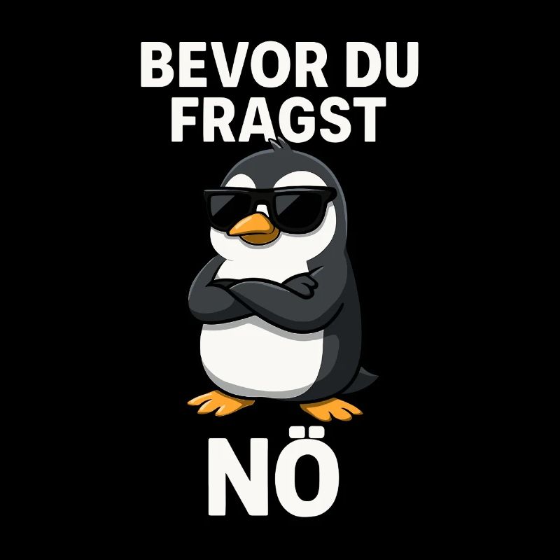 Penguin Saying: Before you ask – Nope