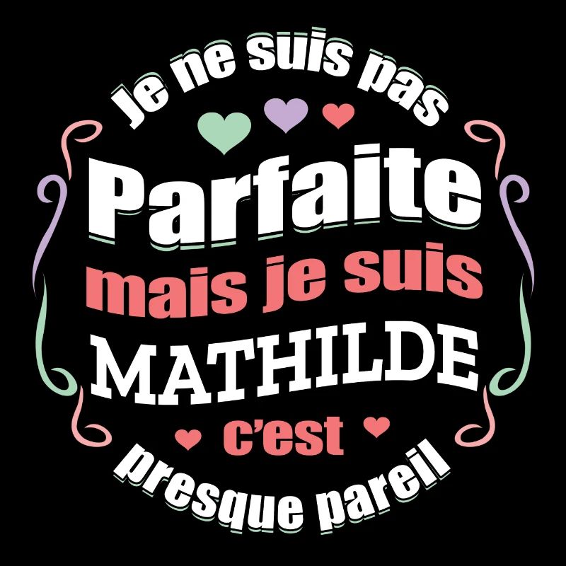MATHILDE PARFAITE - PRENOM MATHILDE