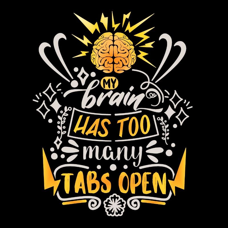 My-Brain-Has-Too-Many-Tabs-Open lustiger Spruch