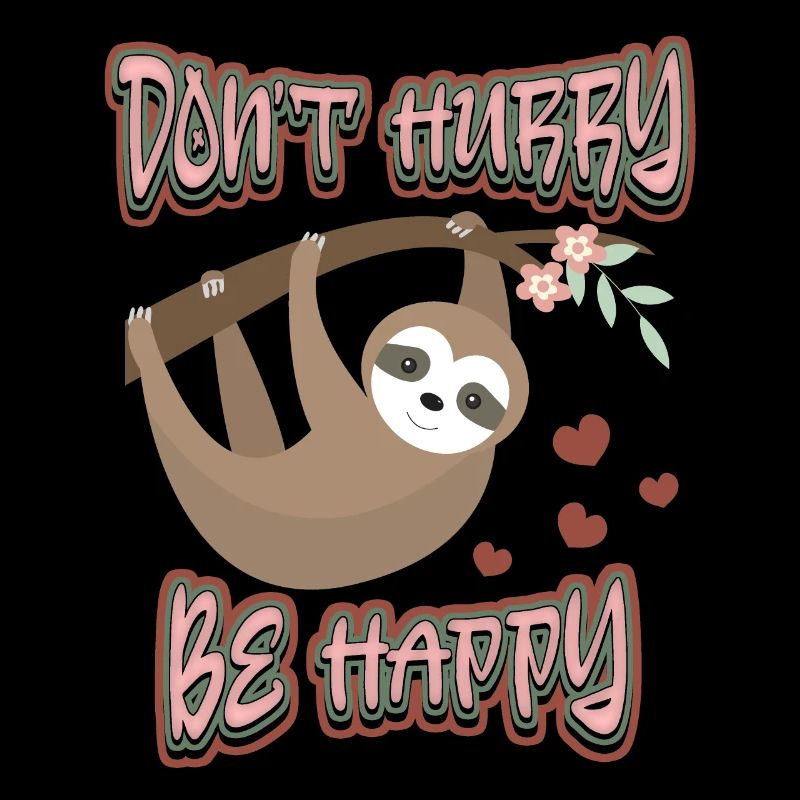 Faultier, Sloth, Spruch, Don't-Hurry-Be-Happy