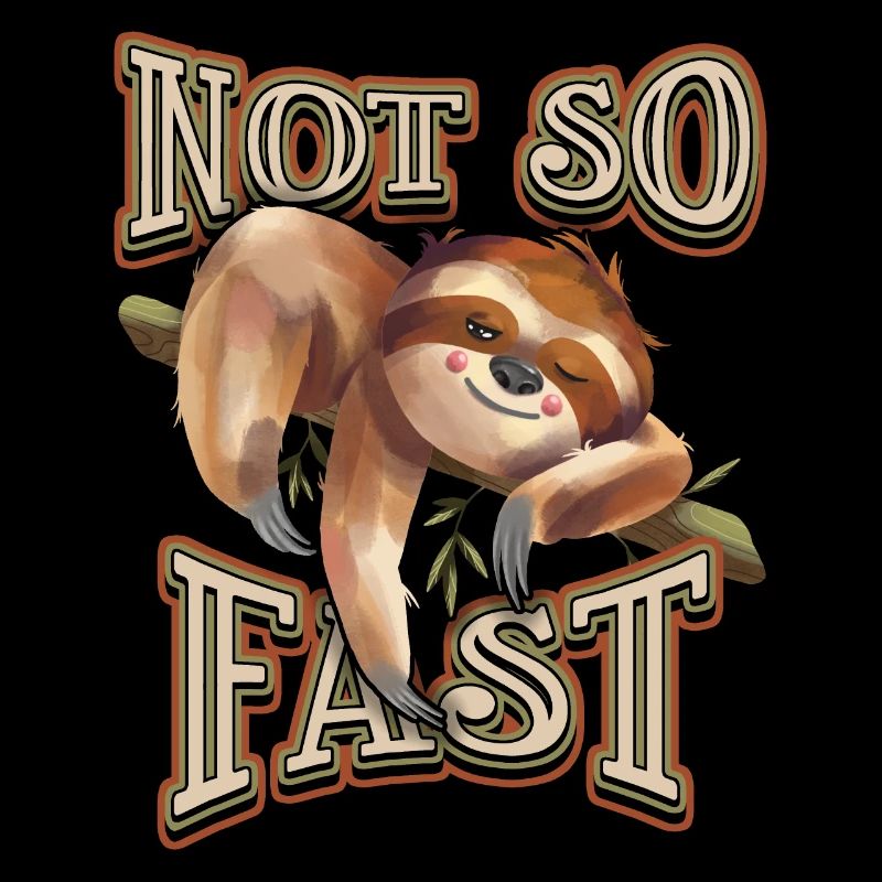 Sloth, Sloth, funny saying, Not-So-Fast