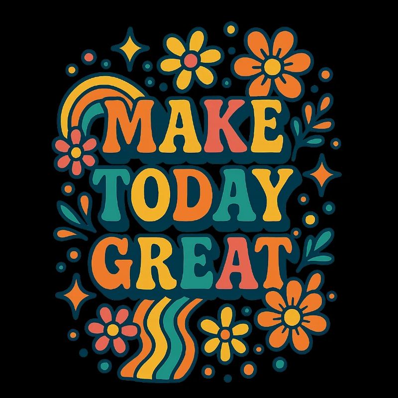 Make Today Great – Buntes Retro-Blumen Design
