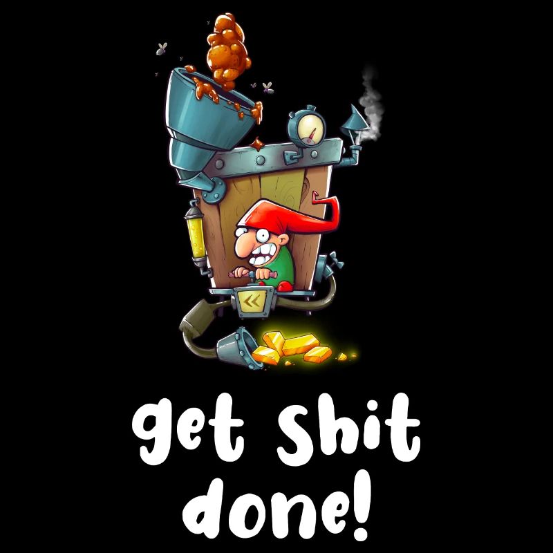 get shit done