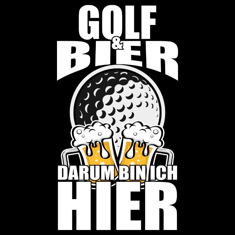 Lustiger Spruch Golf Bier darum bin ich hier