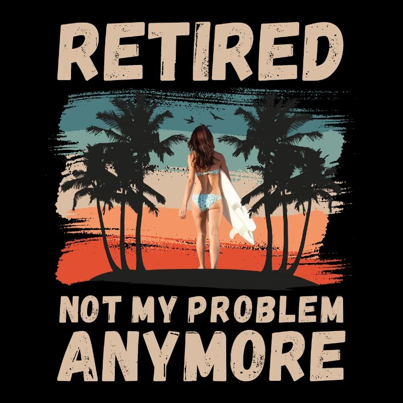 Retired, not my problem anymore