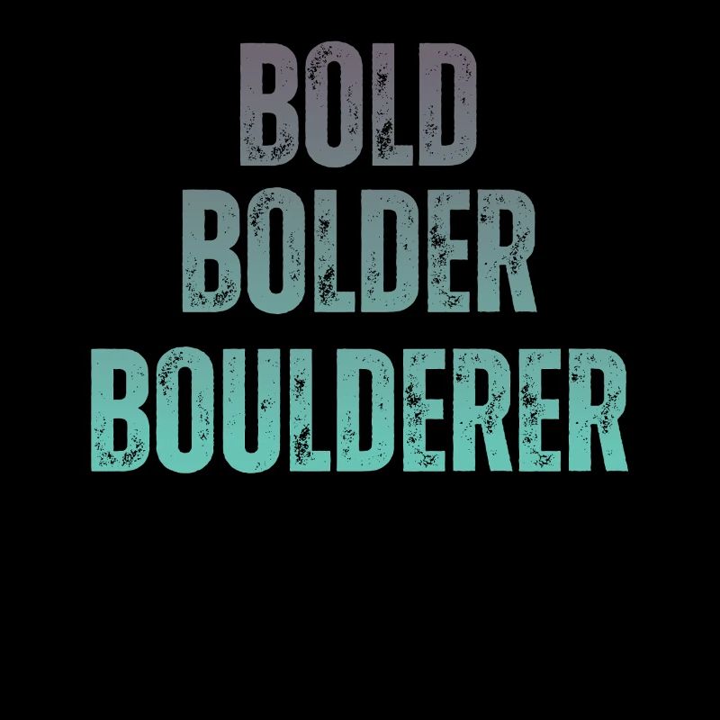 Bouldern Bold Bolder Boulderer