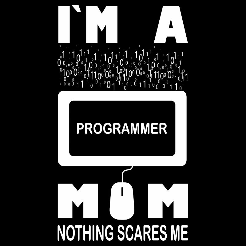 I m a Programmer Mom Nothing Scares Me
