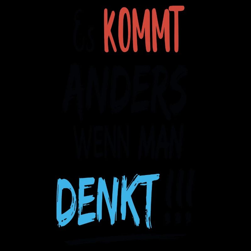 Es kommt anders wenn man denkt