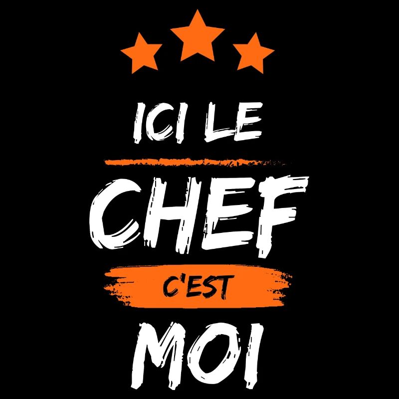 ICI LE CHEF C'EST MOI !