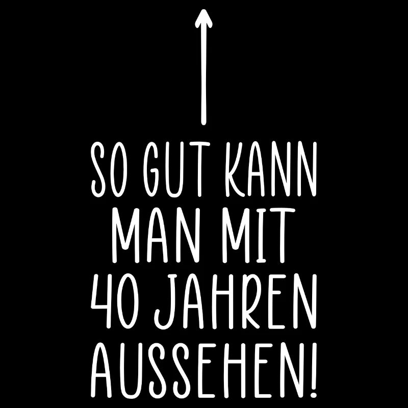 40. Geburtstag Spruch