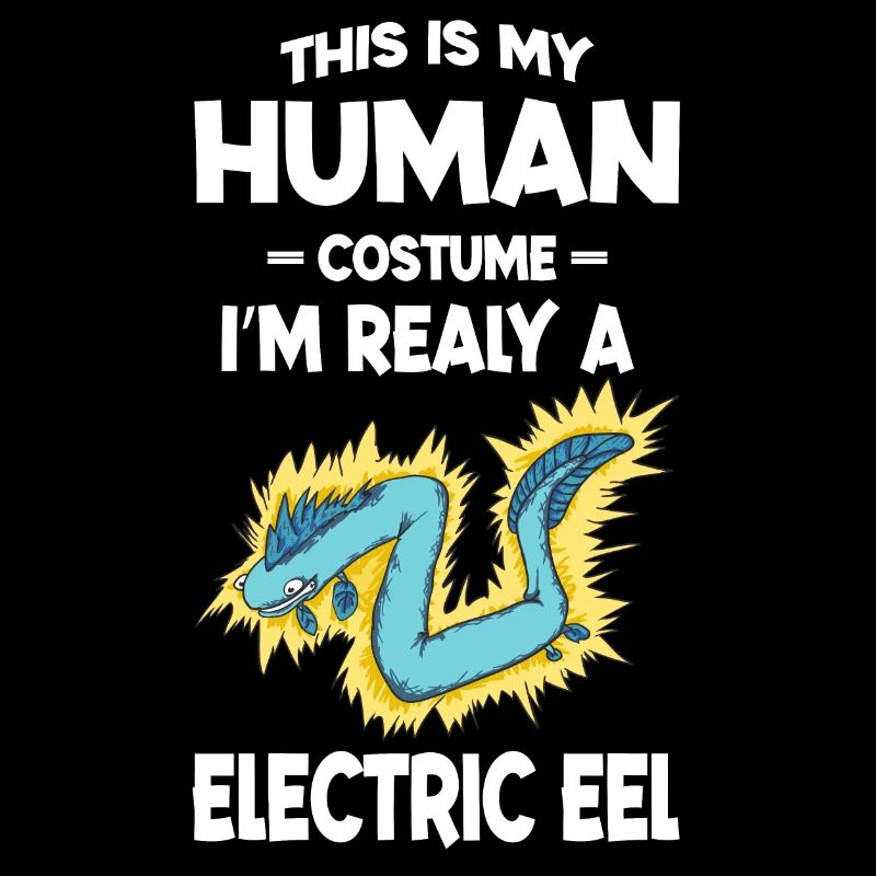 This is My Human Costume I'm Really A Eel electric