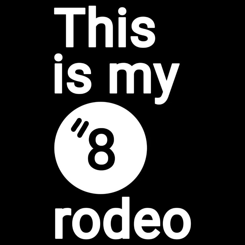 This is my eighth rodeo