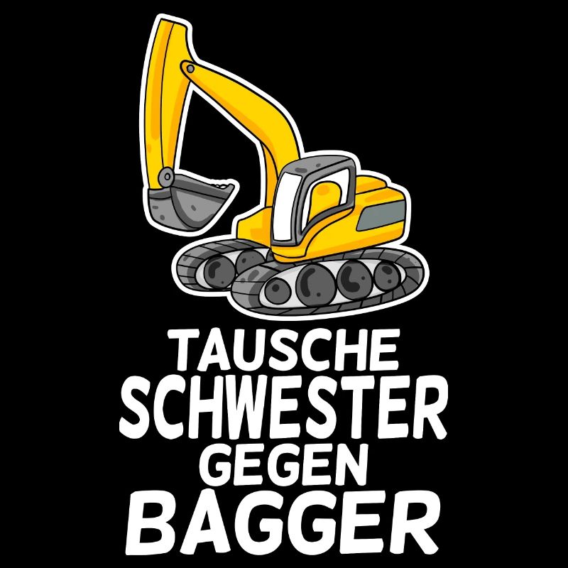 Tausche Schwester gegen Bagger