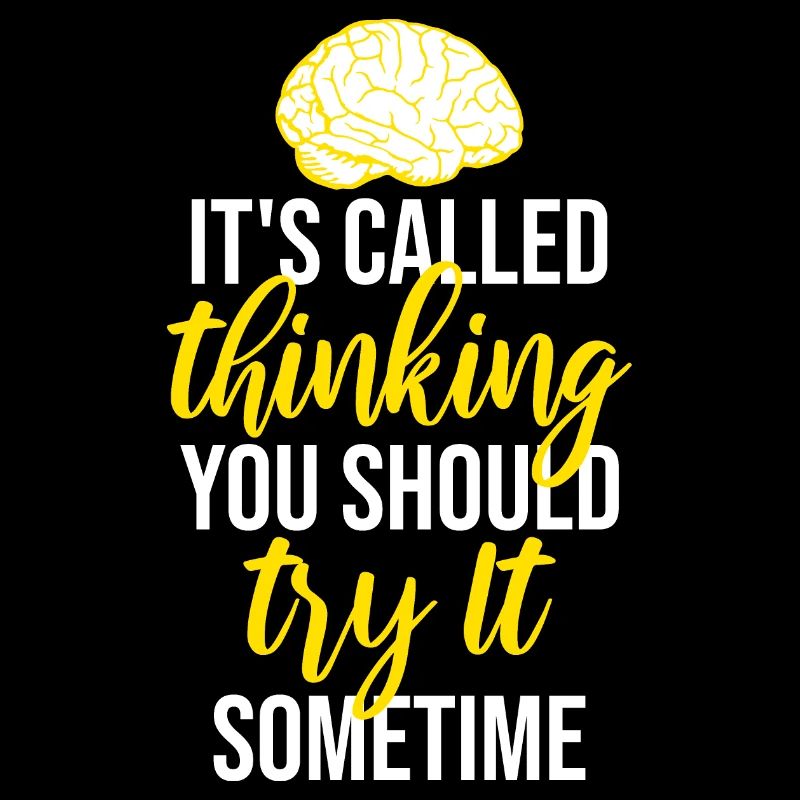 C’est ce qu’on appelle penser que vous devriez l’essayer un jour