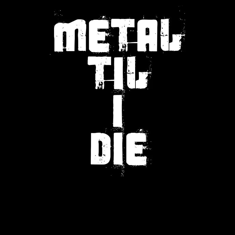 Metal Til I Die