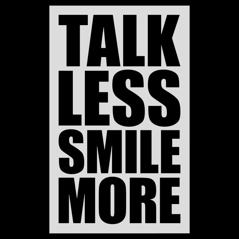 talk less smile more