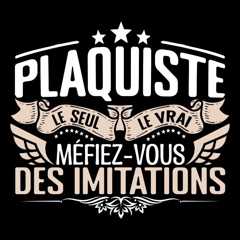 Plaquiste le seul Plaquiste le vrai Plaquiste