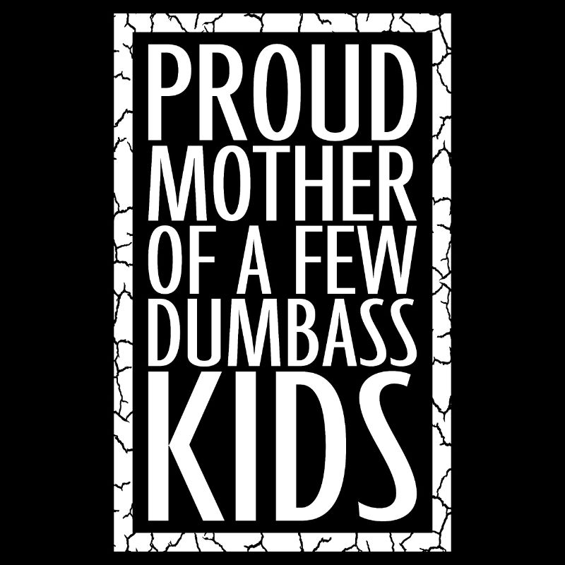 Fière mère de quelques enfants d’imbécillité drôle de mère