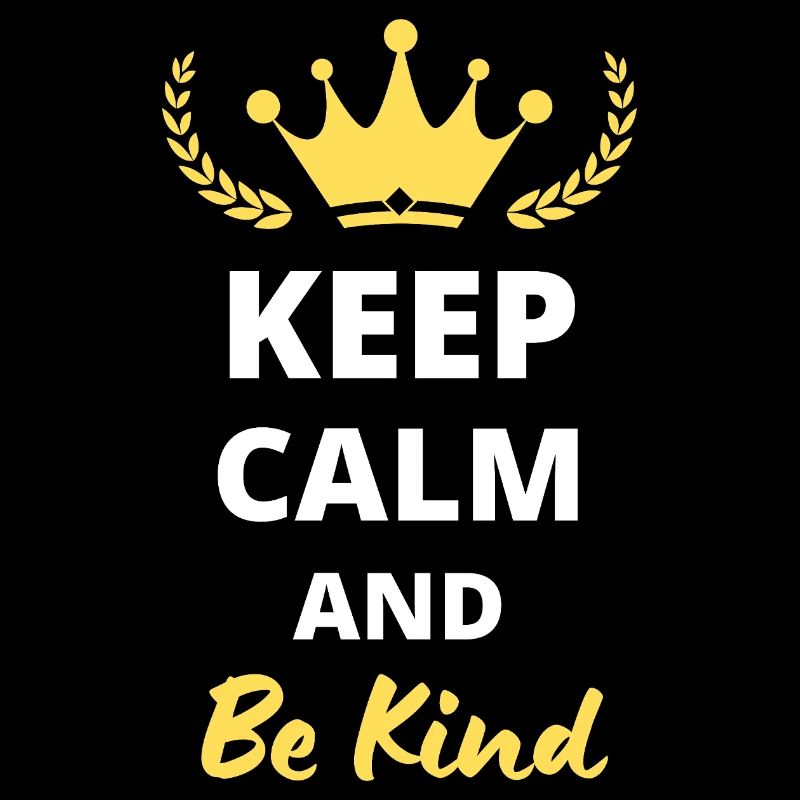 Keep Calm and Be Kind