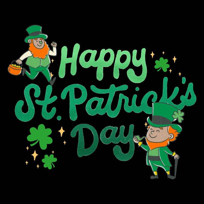 Happy St Patrick's Day. St. Patrick's Day!