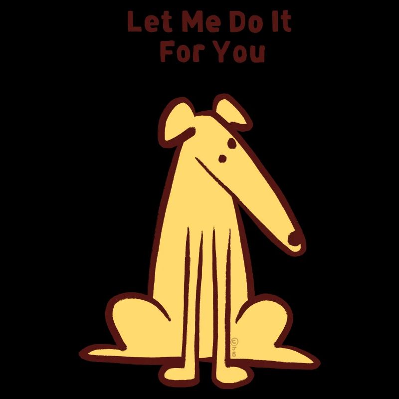 Let me do it for you dog