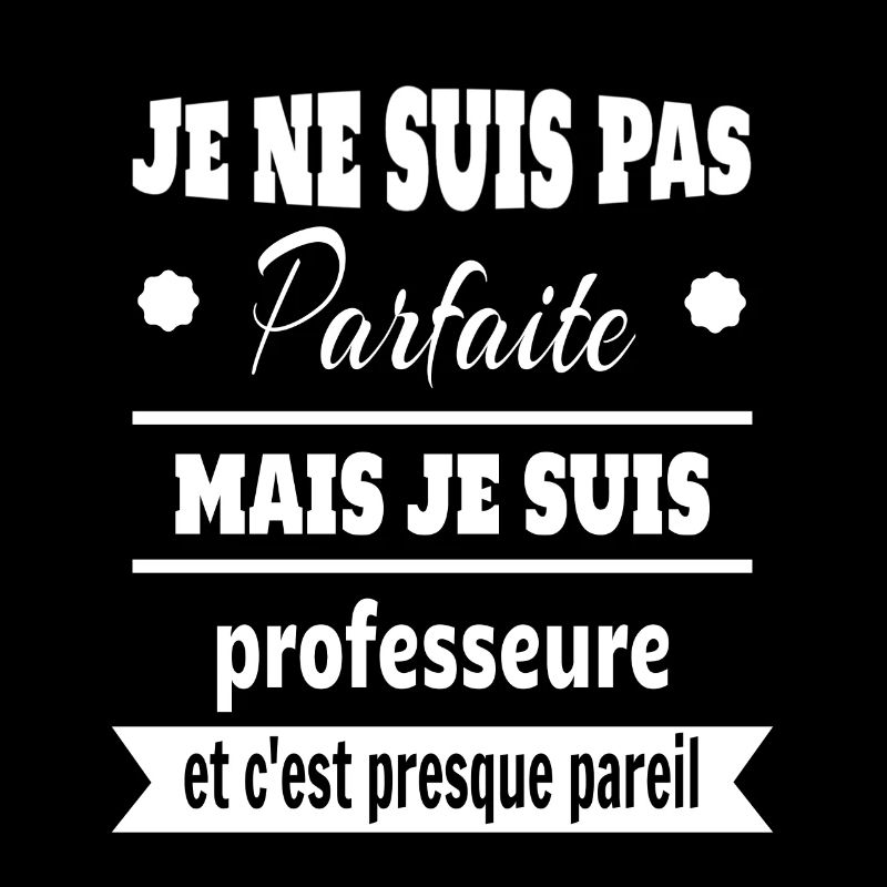 Pas parfaite mais professeure prof humour