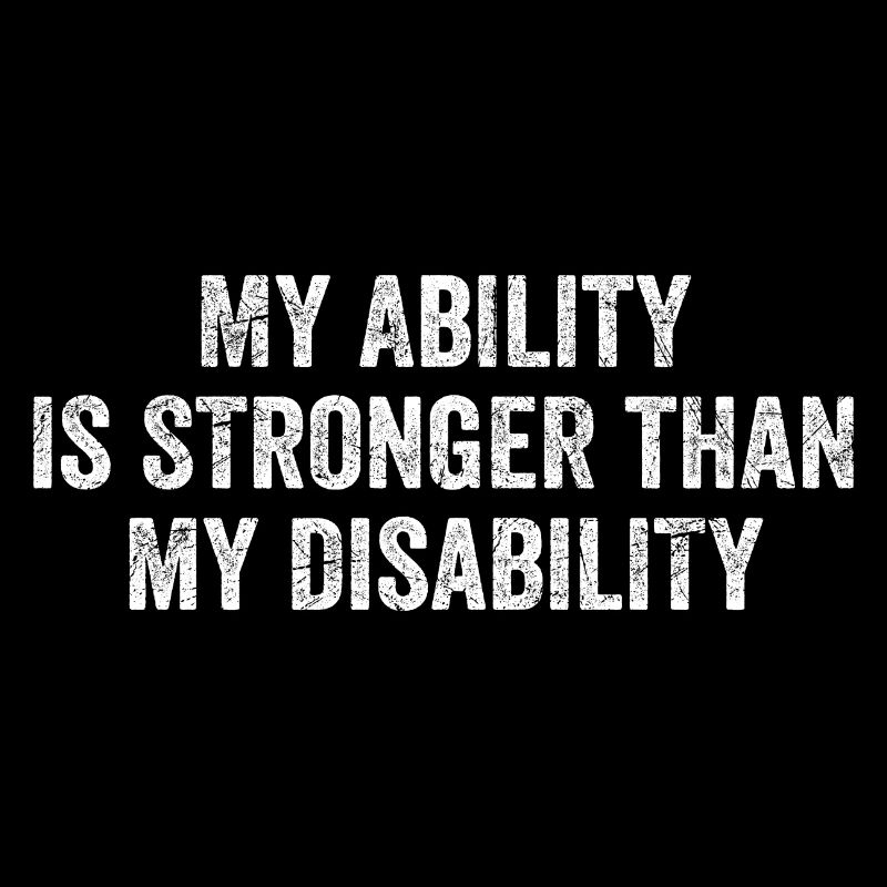 My Ability Is Stronger Than My Disability