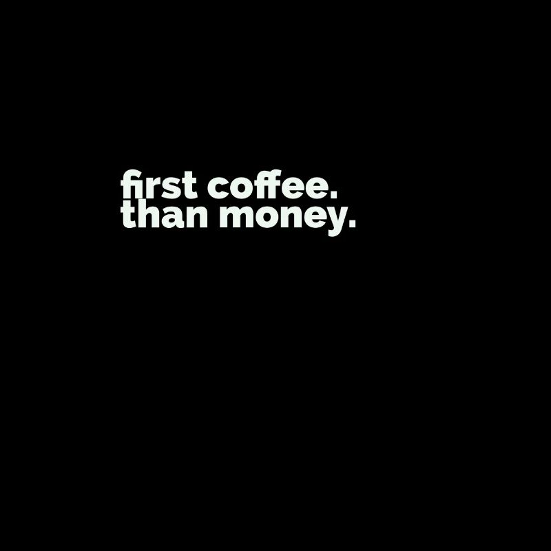 d’abord le café, que l’argent.