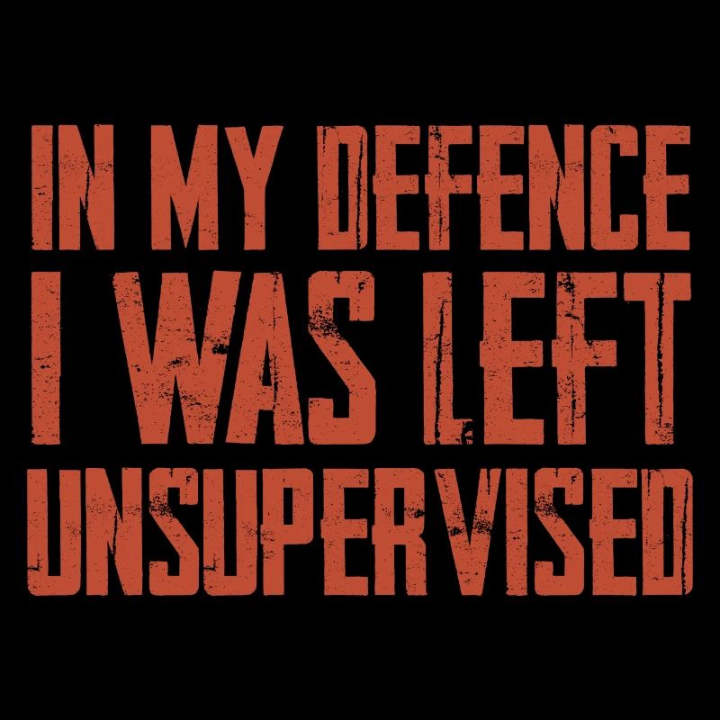 In My Defence I Was Left Unsupervised