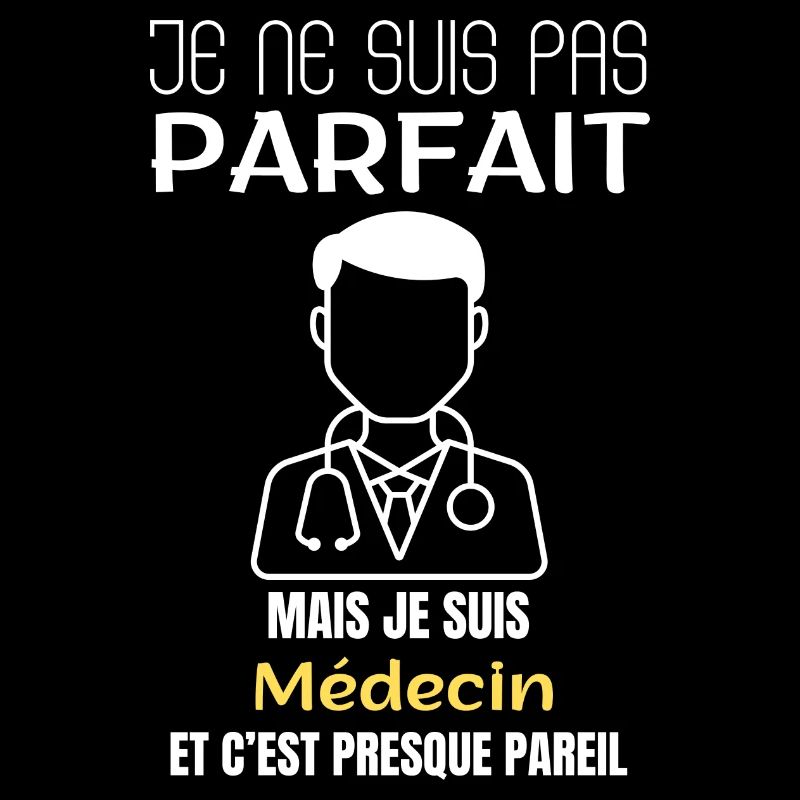 Pas parfait (e) mais médecin