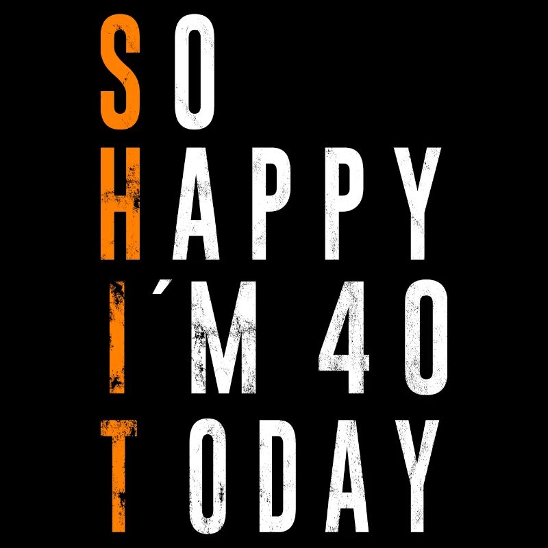 40. Geburtstag Geschenk lustiger Spruch