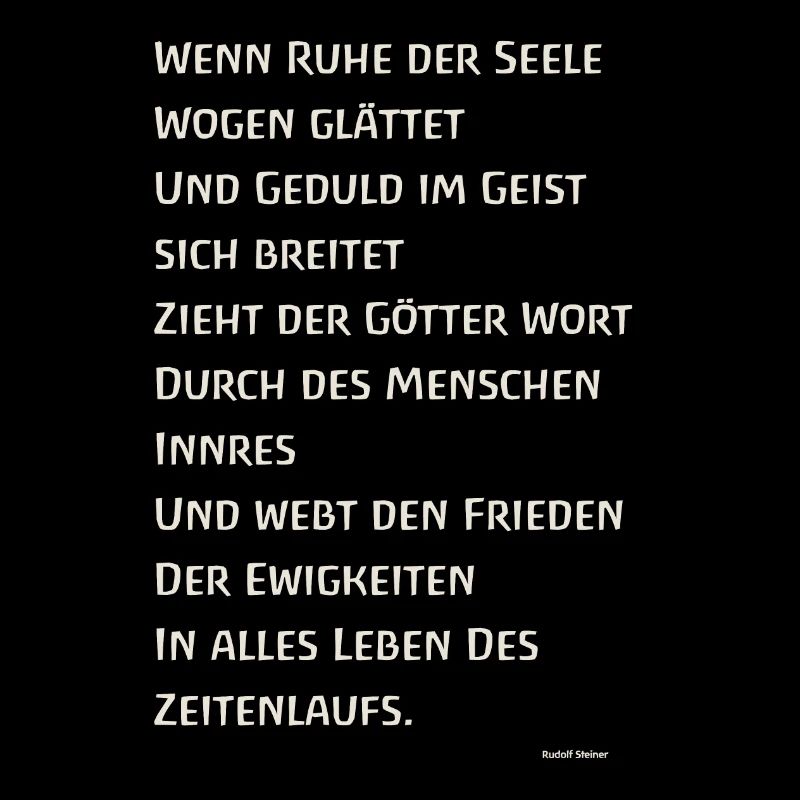 Wenn Ruhe der Seele Wogen glättet Steiner - Weiß