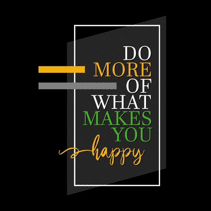 Faites plus de ce qui vous rend heureux