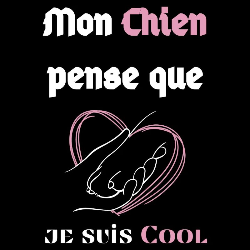 Mon Chien pense que je suis COOOL ;)