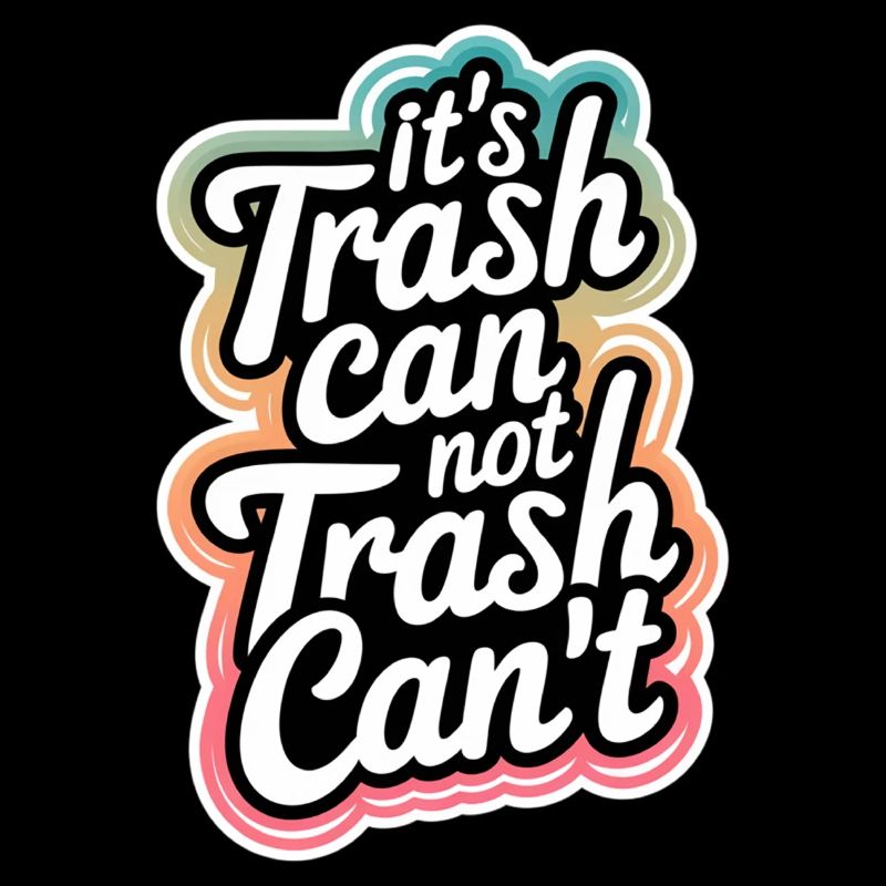 It's Trash Can Not Trash Can't 9
