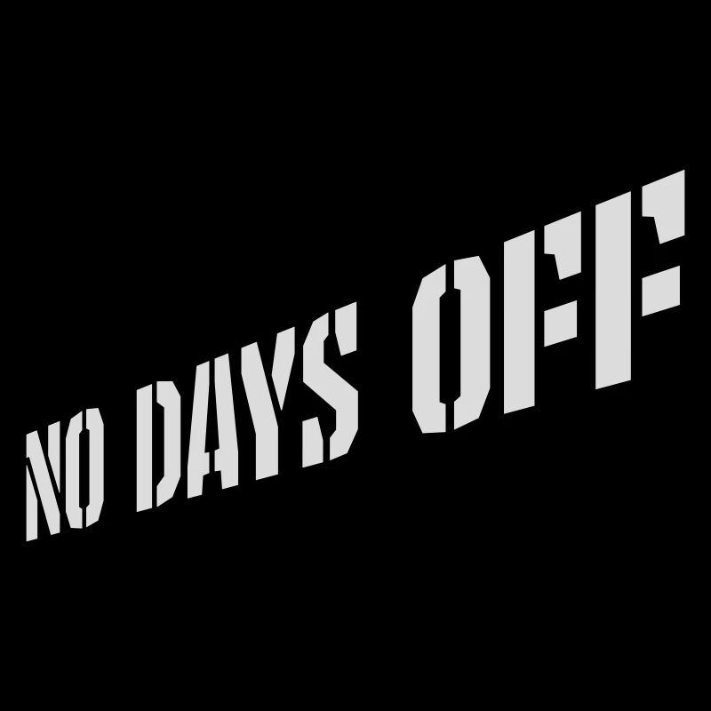 no days off Zitat