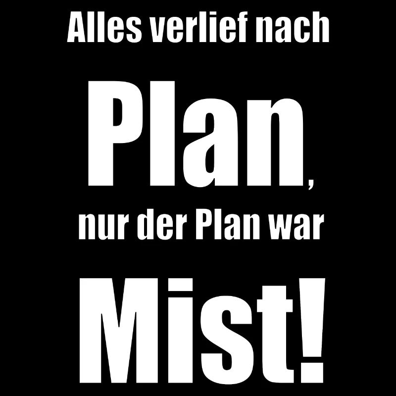 Alles verlief nach Plan, nur der Plan war Mist!