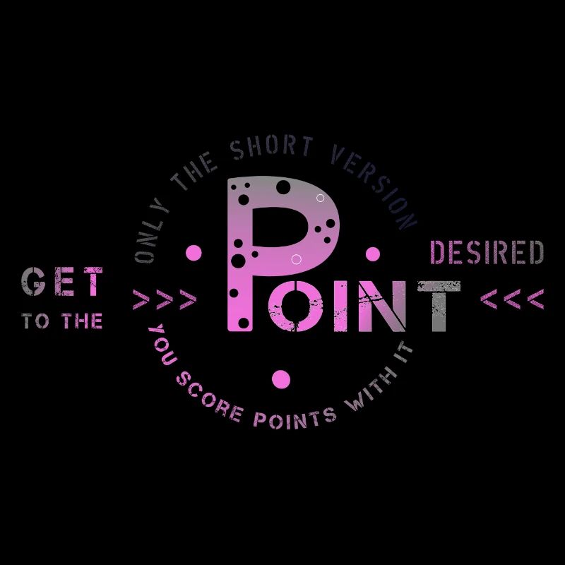 get to the point