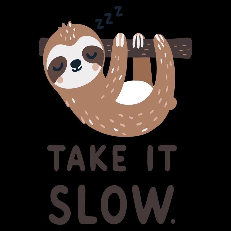 Sloth: Take it slow
