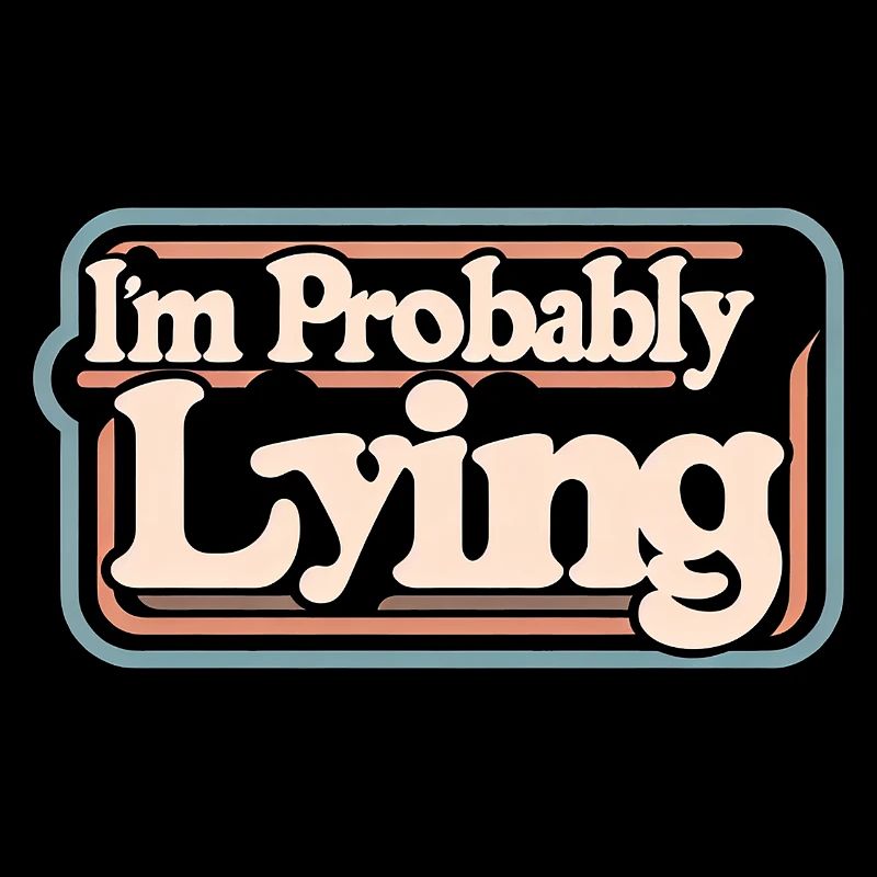 I'm Probably Lying 11