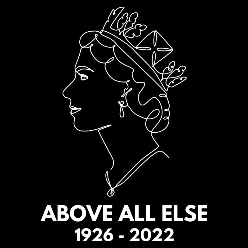 Rip Queen Elizabeth II - Above All Else