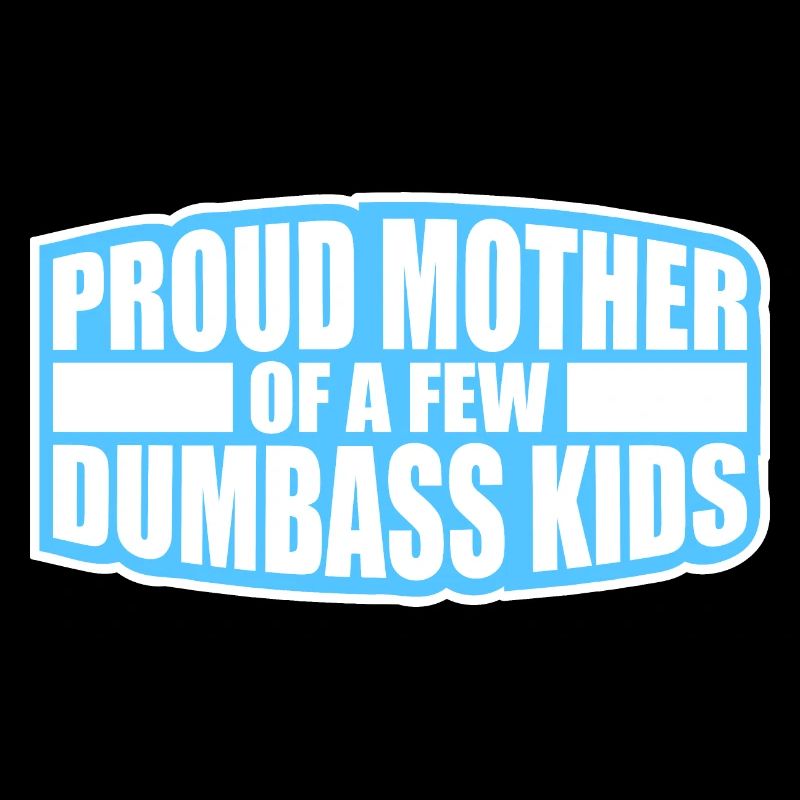 Fière mère de quelques enfants d’imbécillité drôle de mère